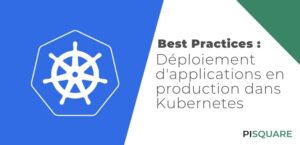 Best Practices : Déploiement d’applications en production dans Kubernetes